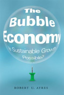 Bubble economy : is sustainable growth possible? /