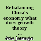 Rebalancing China's economy what does growth theory tell us? /