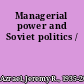 Managerial power and Soviet politics /