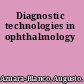 Diagnostic technologies in ophthalmology