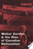 Walter Gordon and the rise of Canadian nationalism