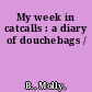 My week in catcalls : a diary of douchebags /