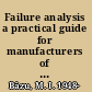 Failure analysis a practical guide for manufacturers of electronic components and systems /