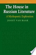 The house in Russian literature a mythopoetic exploration /