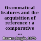 Grammatical features and the acquisition of reference : a comparative study of Dutch and Spanish /