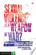 Sexual violence as a weapon of war? problems in the Congo and beyond /