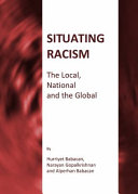 Situating racism : the local, national and the global /