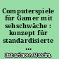 Computerspiele für Gamer mit sehschwäche : konzept für standardisierte Implementierung /