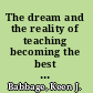 The dream and the reality of teaching becoming the best teacher students ever had /