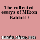 The collected essays of Milton Babbitt /