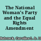 The National Woman's Party and the Equal Rights Amendment