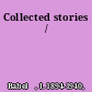 Collected stories /