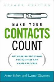 Make your contacts count : networking know-how for business and career success /