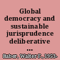 Global democracy and sustainable jurisprudence deliberative environmental law /