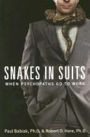 Snakes in suits : when psychopaths go to work /