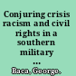 Conjuring crisis racism and civil rights in a southern military city /
