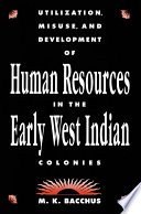 Utilization, misuse, and development of human resources in the early West Indian colonies