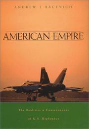 American empire : the realities and consequences of U.S. diplomacy /