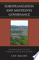 Europeanization and multilevel governance : cohesion policy in the European Union and Britain /