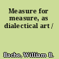 Measure for measure, as dialectical art /