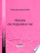 Histoire de Napoléon Ier /