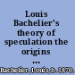 Louis Bachelier's theory of speculation the origins of modern finance /