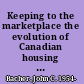 Keeping to the marketplace the evolution of Canadian housing policy /