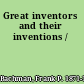 Great inventors and their inventions /