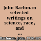 John Bachman selected writings on science, race, and religion /