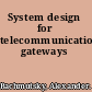 System design for telecommunication gateways