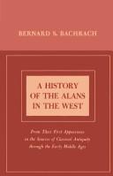 A history of the Alans in the West ; from their first appearance in the sources of classical antiquity through the early Middle Ages /