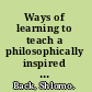 Ways of learning to teach a philosophically inspired analysis of teacher education programs /