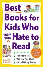 Best books for kids who (think they) hate to read : 125 books that will turn any kid into a lifelong reader /
