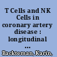 T Cells and NK Cells in coronary artery disease : longitudinal and methodological studies in humans /