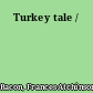 Turkey tale /