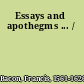 Essays and apothegms ... /