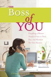 The boss of you : everything a woman needs to know to start, run, and maintain her own business  /