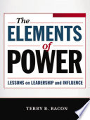 The elements of power lessons on leadership and influence /