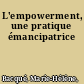 L'empowerment, une pratique émancipatrice