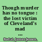 Though murder has no tongue : the lost victim of Cleveland's mad butcher /