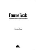 Femme fatale : images of evil and fascinating women /