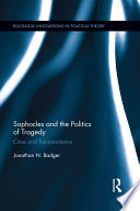 Sophocles and the politics of tragedy cities and transcendence /