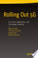 Rolling Out 5G : Use Cases, Applications, and Technology Solutions /