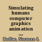 Simulating humans computer graphics animation and control /