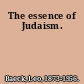 The essence of Judaism.