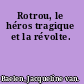 Rotrou, le héros tragique et la révolte.