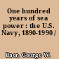 One hundred years of sea power : the U.S. Navy, 1890-1990 /
