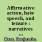 Affirmative action, hate speech, and tenure : narratives about race, law, and the academy /