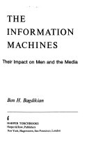 The information machines ; their impact on men and the media /