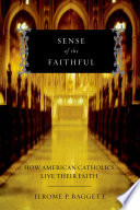 Sense of the faithful how American Catholics live their faith /